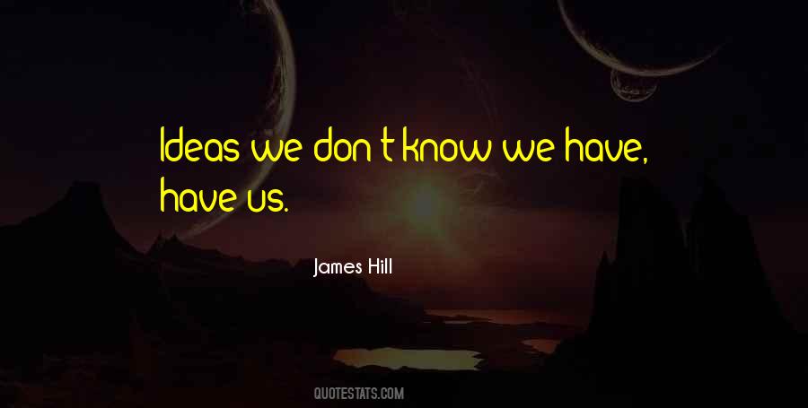 James Hill Quotes #1450862 James Hill Quotes #1450862