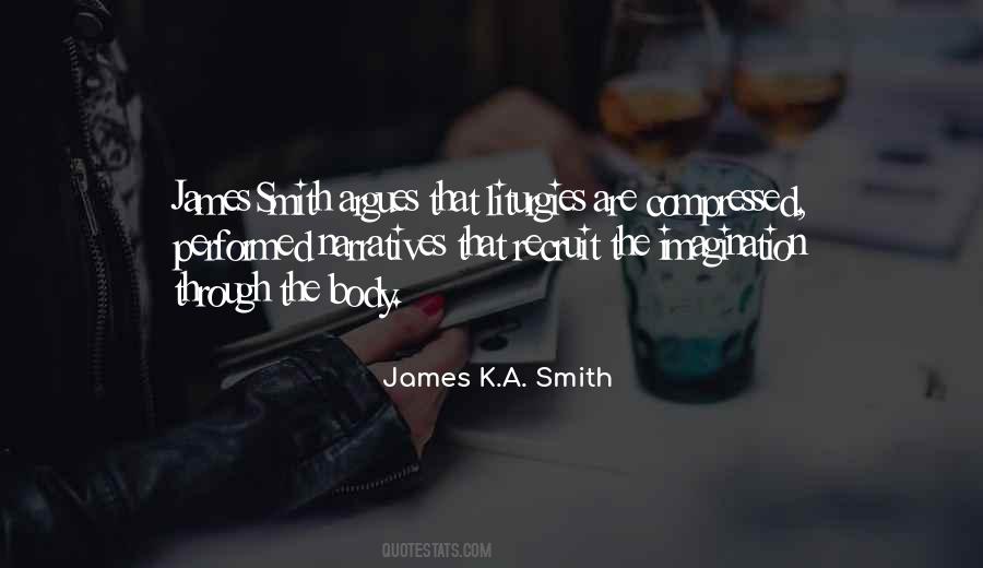 James K.A. Smith Quotes #1100856