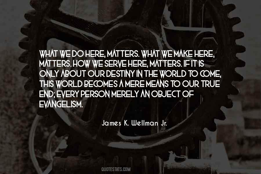 James K. Wellman Jr. Quotes #1776055