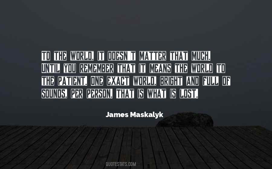 James Maskalyk Quotes #1615464