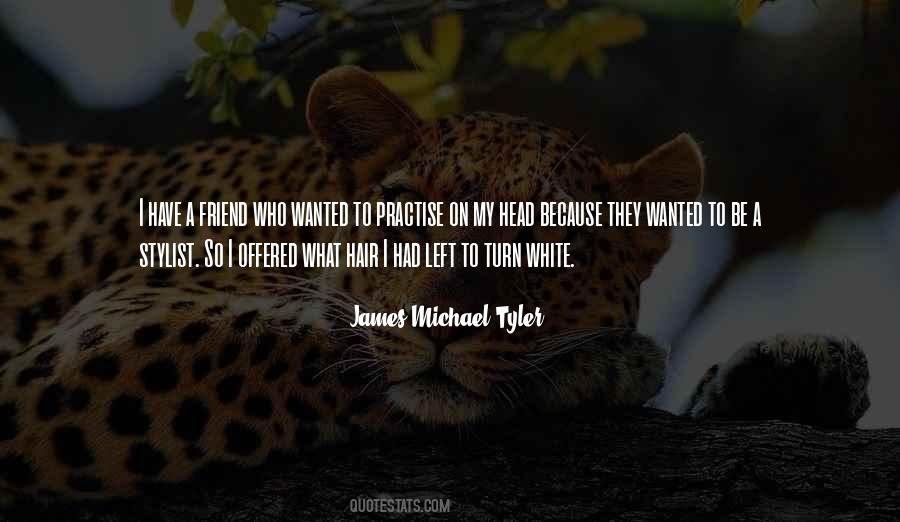 James Michael Tyler Quotes #1283126