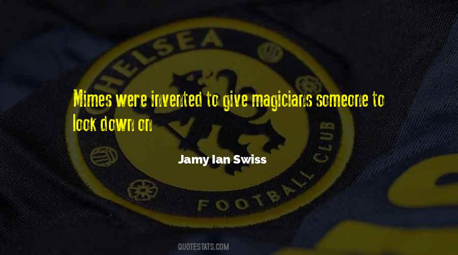 Jamy Ian Swiss Quotes #1577006
