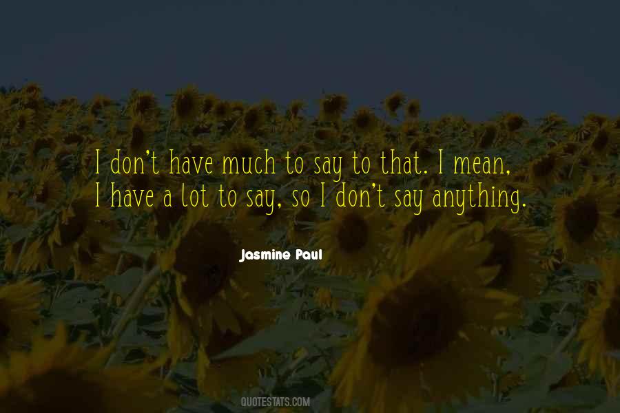 Jasmine Paul Quotes #1096892