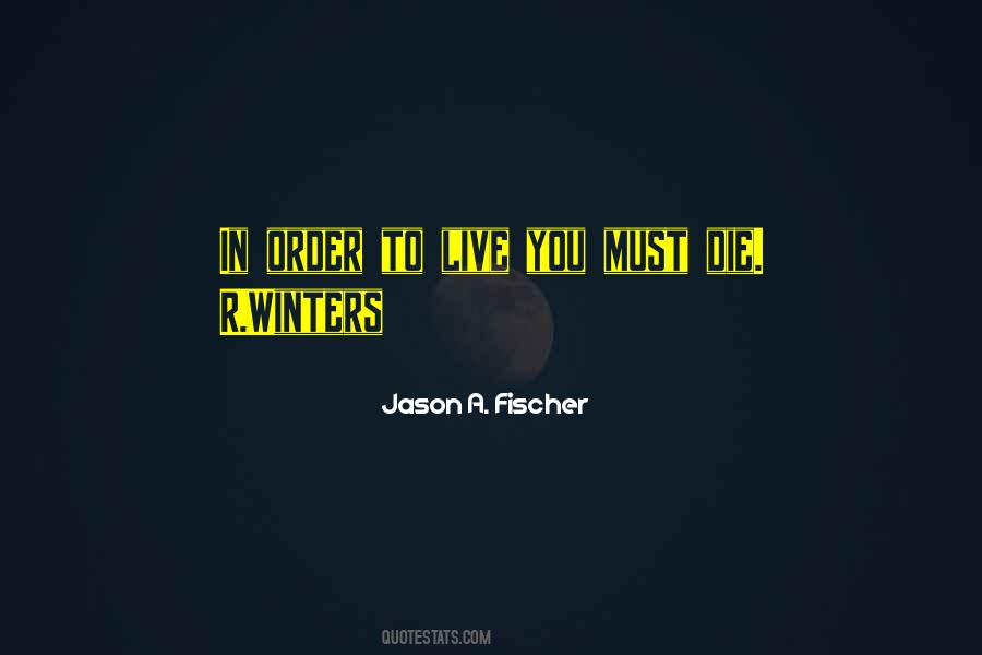 Jason A. Fischer Quotes #1489909