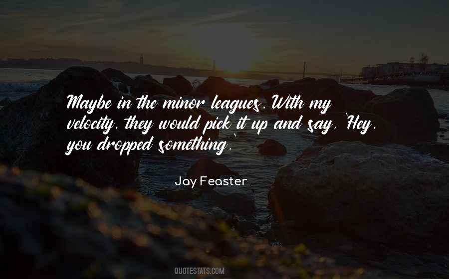 Jay Feaster Quotes #1838452