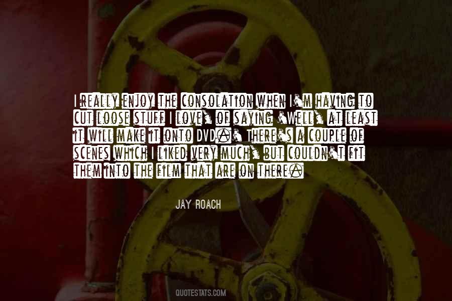 Jay Roach Quotes #1428203