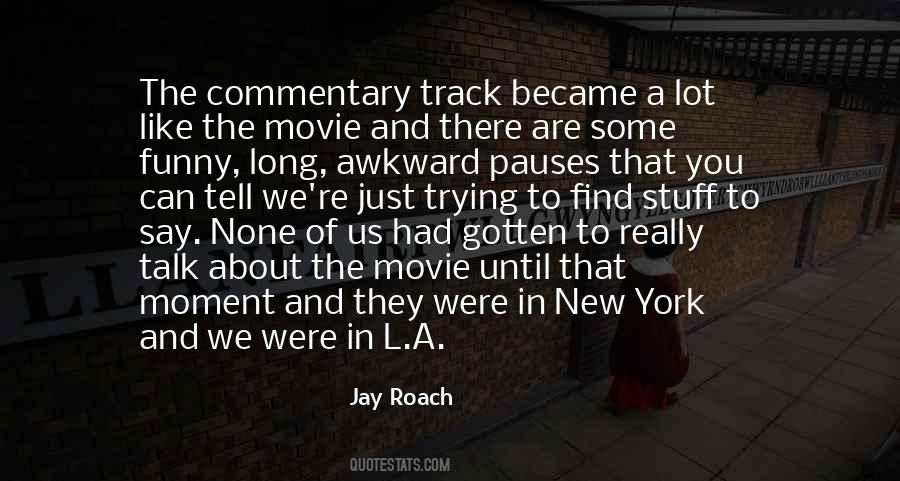 Jay Roach Quotes #956149