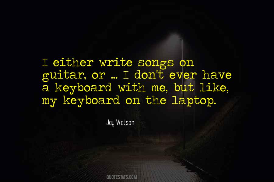 Jay Watson Quotes #1667411