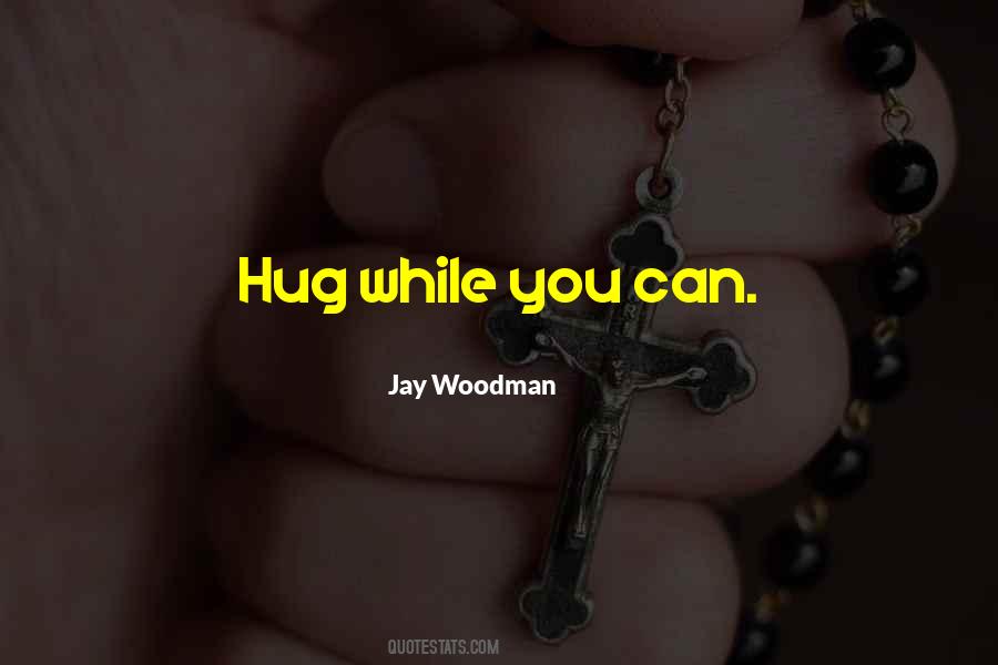 Jay Woodman Quotes #1250920