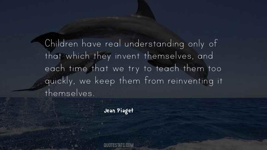 Jean Piaget Quotes #1398121