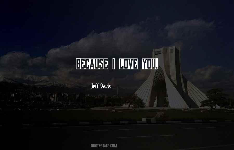 Jeff Davis Quotes #453038 Jeff Davis Quotes #453038