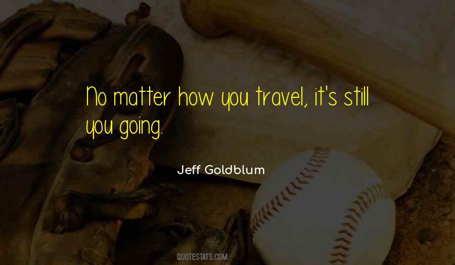 Jeff Goldblum Quotes #655029