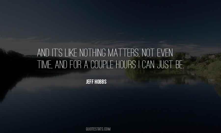 Jeff Hobbs Quotes #1486466
