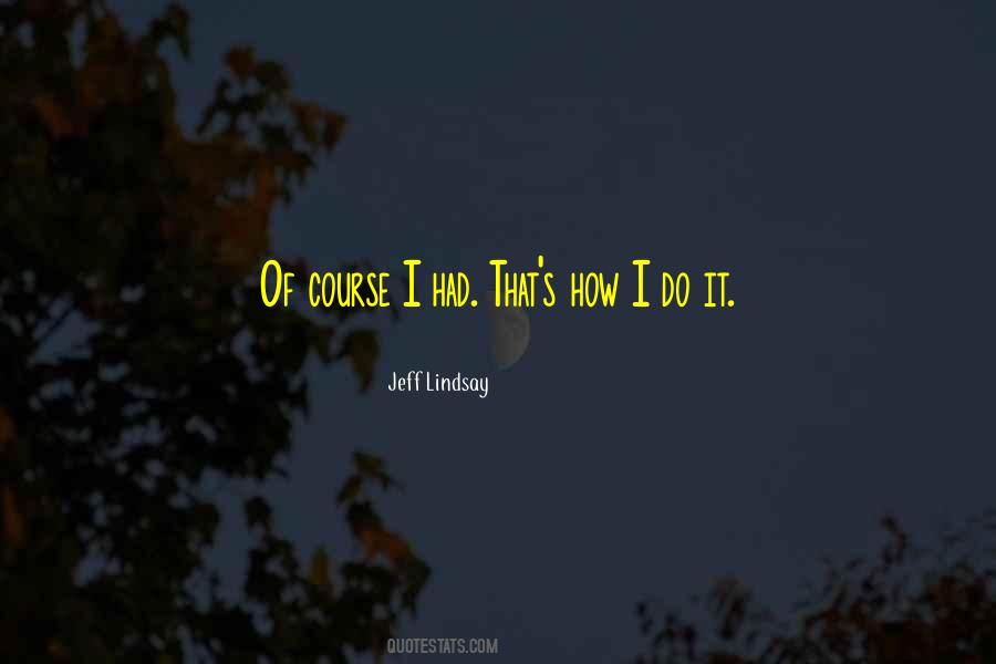 Jeff Lindsay Quotes #1692314