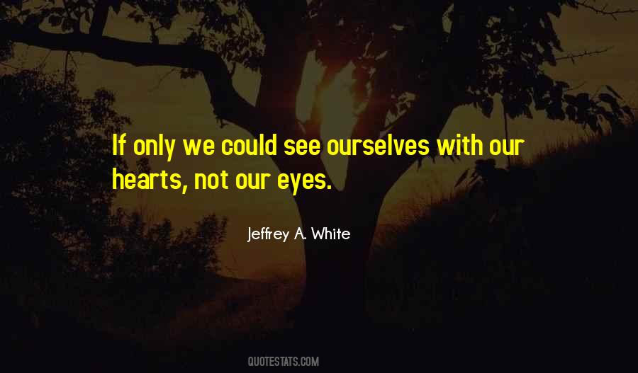 Jeffrey A. White Quotes #181911