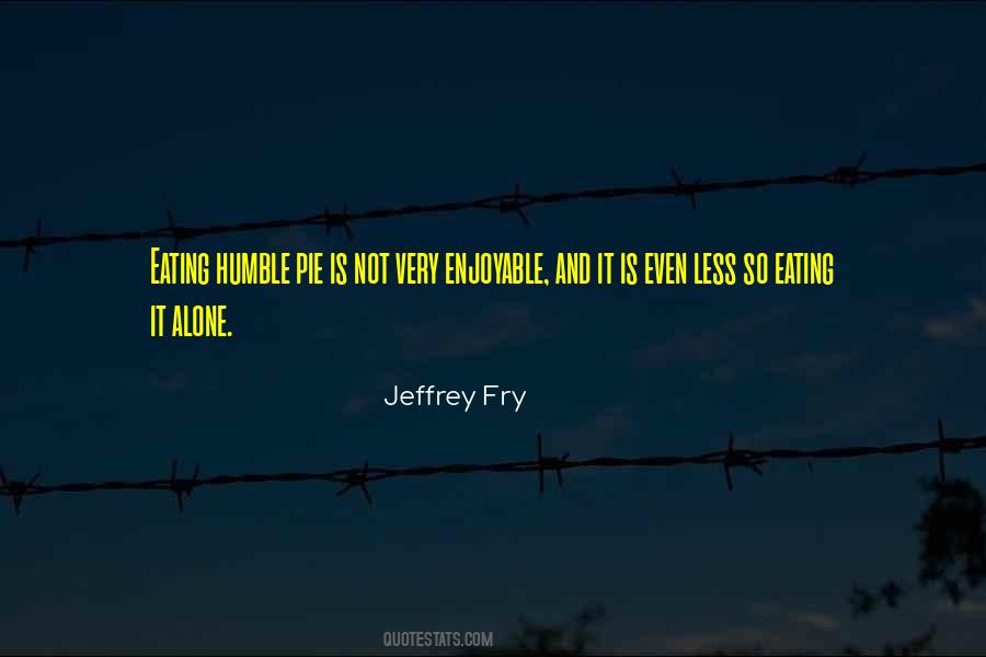 Jeffrey Fry Quotes #1205827