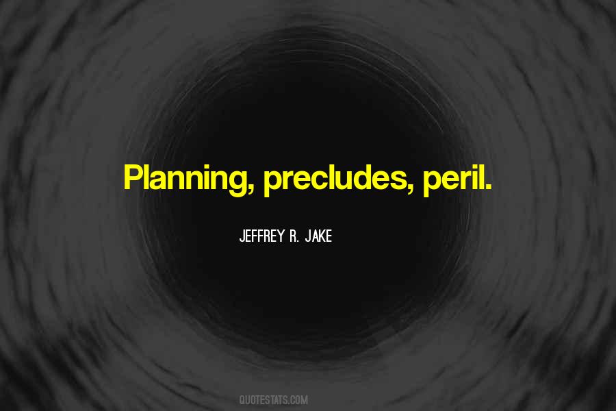 Jeffrey R. Jake Quotes #1254175 Jeffrey R. Jake Quotes #1254175