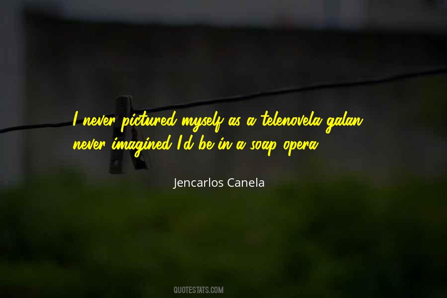 Jencarlos Canela Quotes #951452