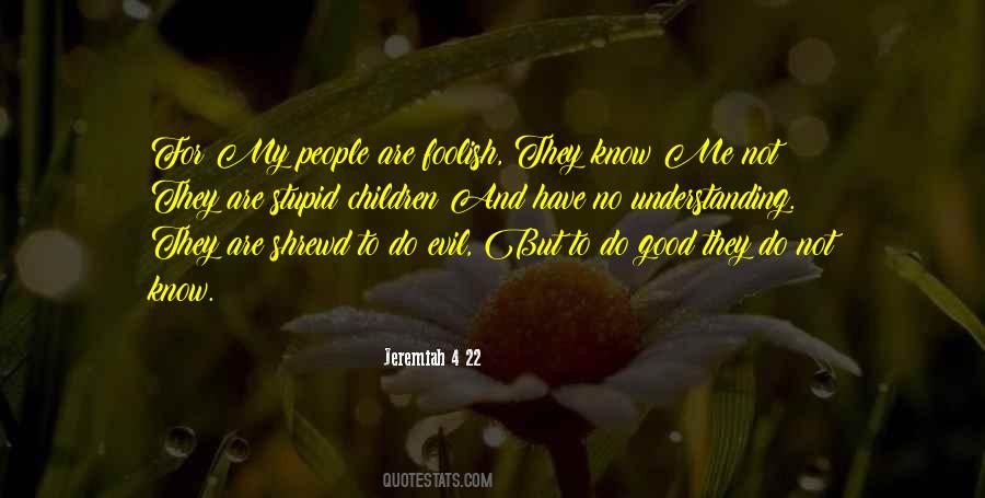 Jeremiah 4 22 Quotes #850530 Jeremiah 4 22 Quotes #850530