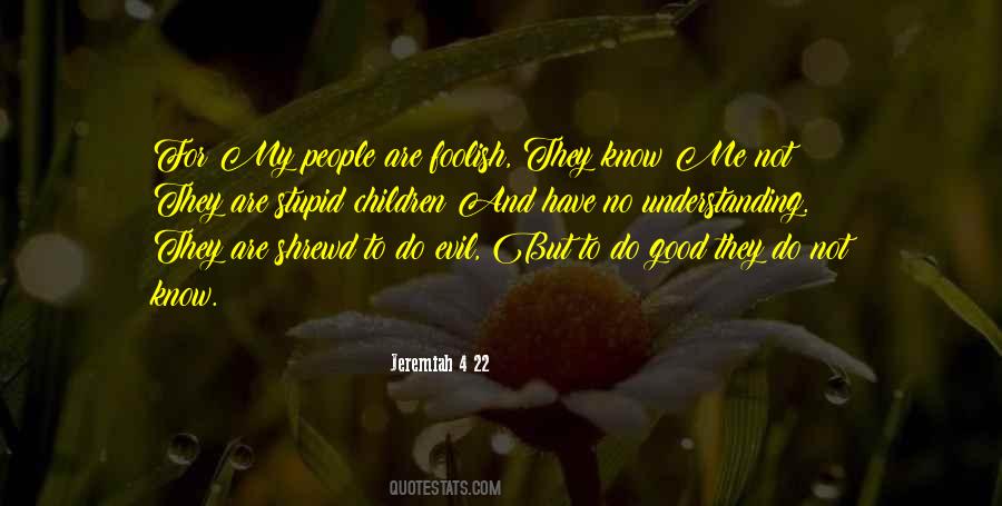 Jeremiah 4 22 Quotes #850530