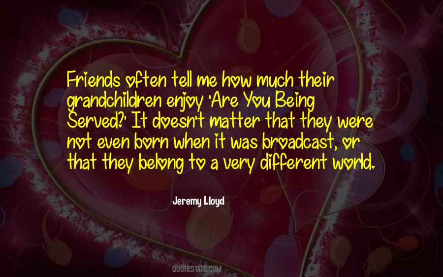 Jeremy Lloyd Quotes #1832431