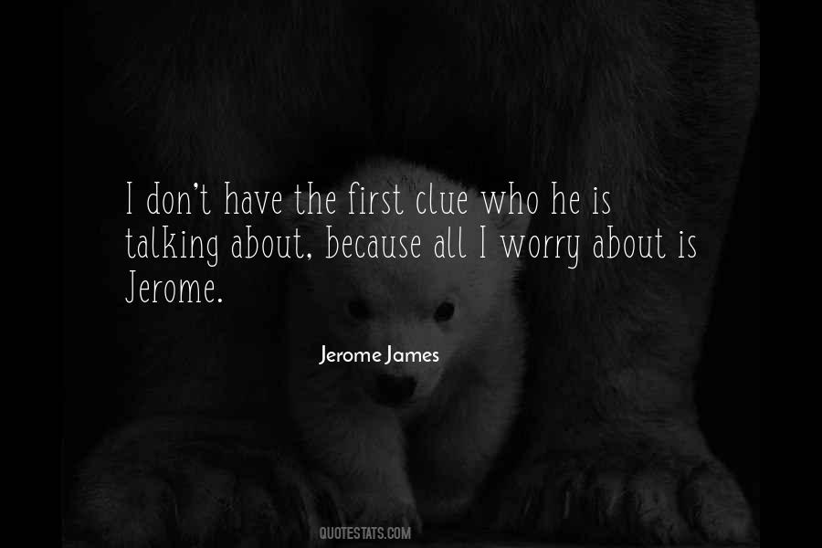 Jerome James Quotes #1558550