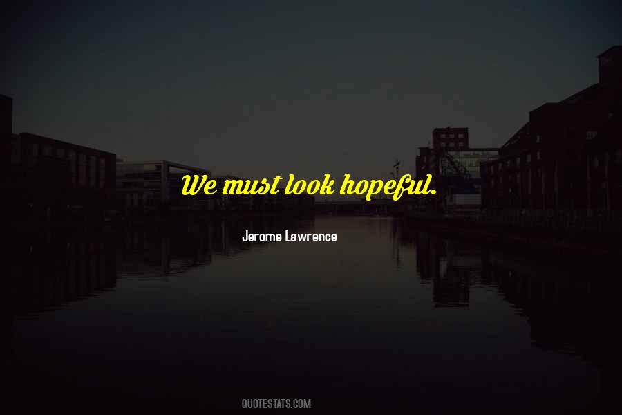 Jerome Lawrence Quotes #903575