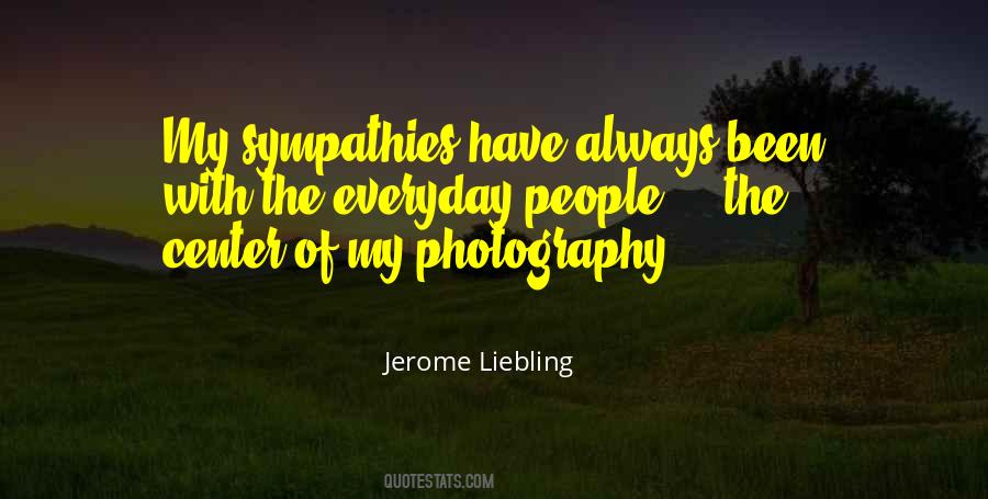 Jerome Liebling Quotes #591577