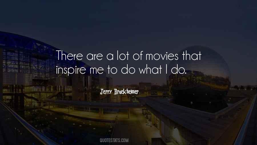Jerry Bruckheimer Quotes #1176226