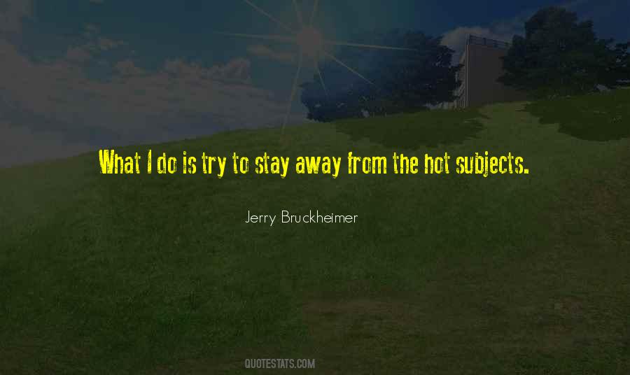 Jerry Bruckheimer Quotes #1669527