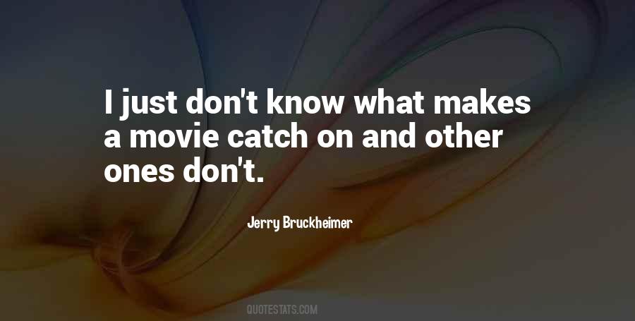 Jerry Bruckheimer Quotes #406364