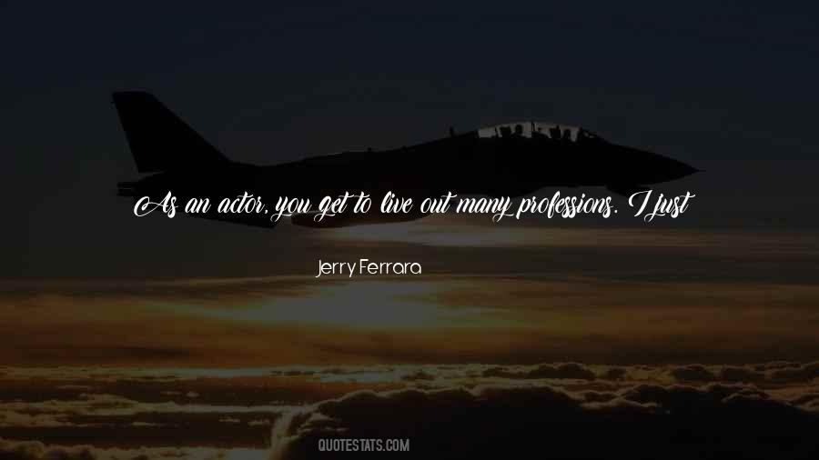 Jerry Ferrara Quotes #806207