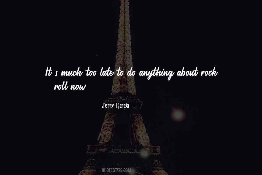 Jerry Garcia Quotes #1751855
