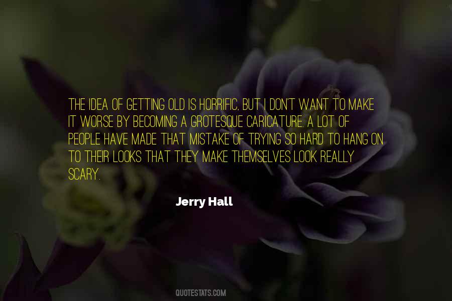 Jerry Hall Quotes #1535910