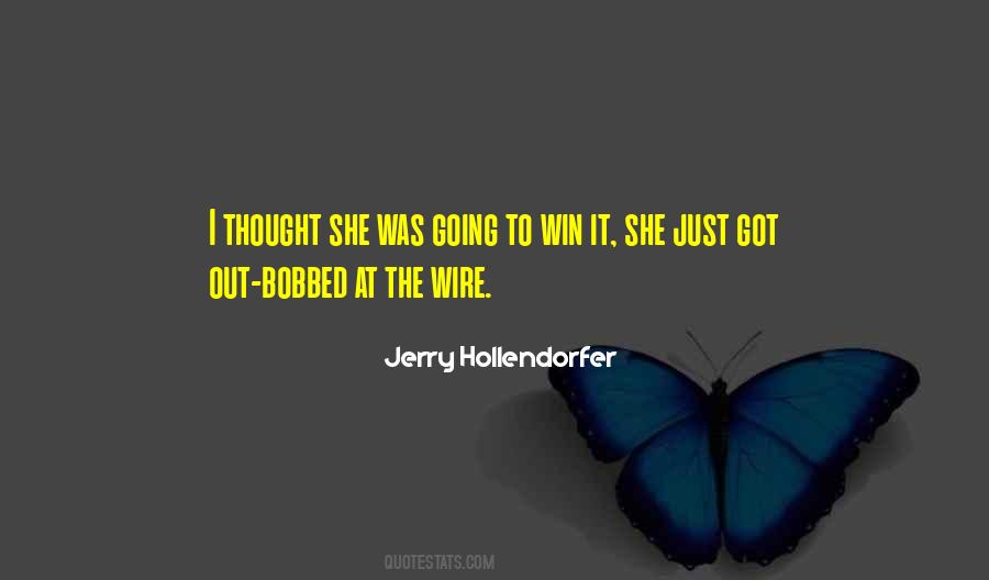 Jerry Hollendorfer Quotes #1625548