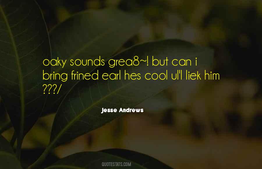 Jesse Andrews Quotes #1520938