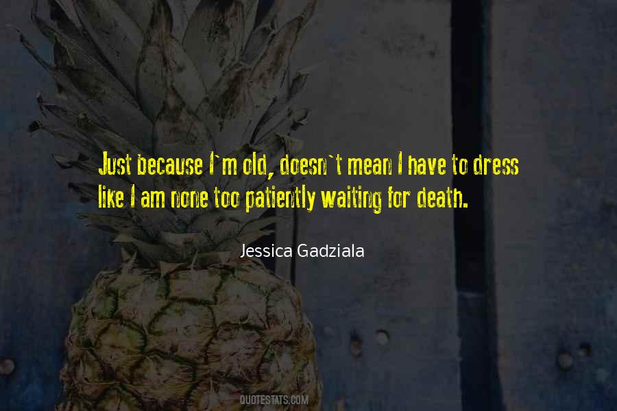 Jessica Gadziala Quotes #591424