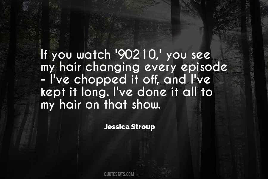 Jessica Stroup Quotes #1049022