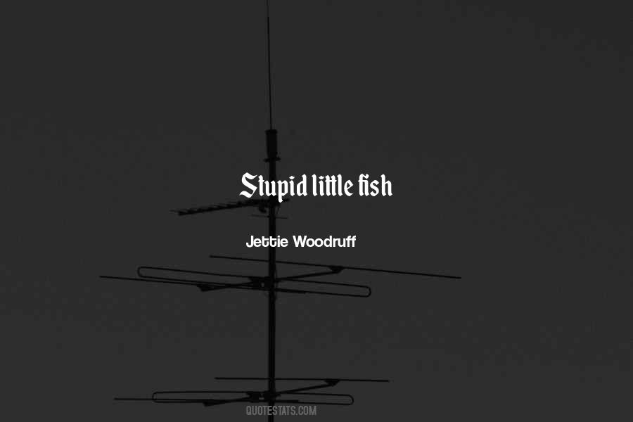 Jettie Woodruff Quotes #608248