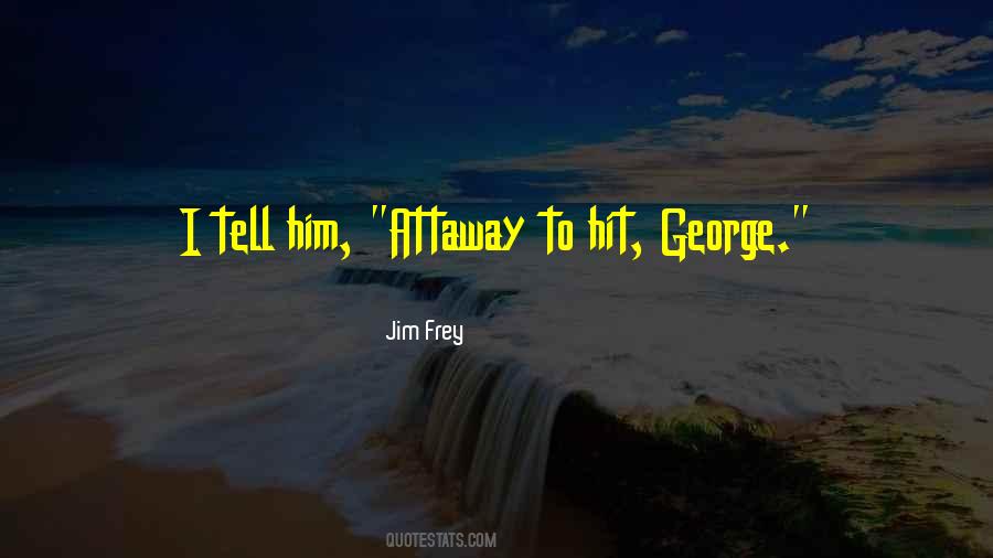 Jim Frey Quotes #437992