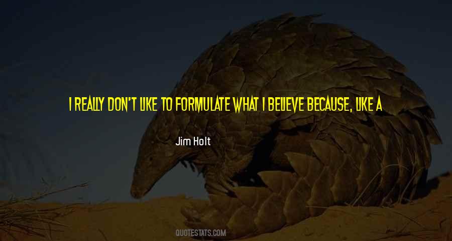 Jim Holt Quotes #1653686