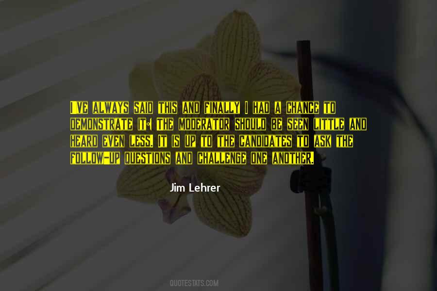 Jim Lehrer Quotes #1223189