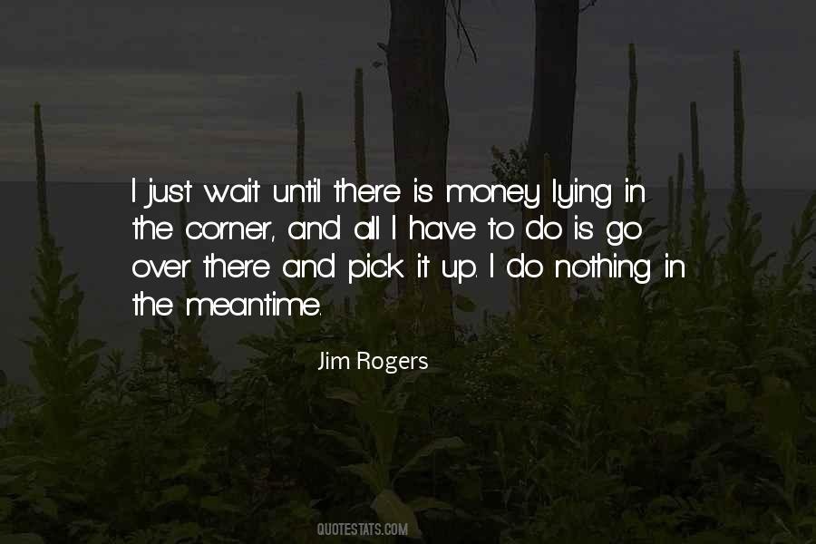 Jim Rogers Quotes #1509145