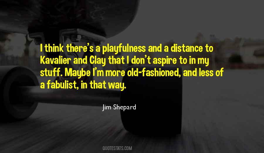 Jim Shepard Quotes #1404335