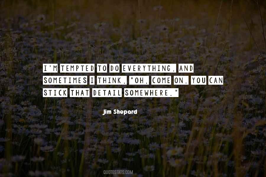 Jim Shepard Quotes #981864