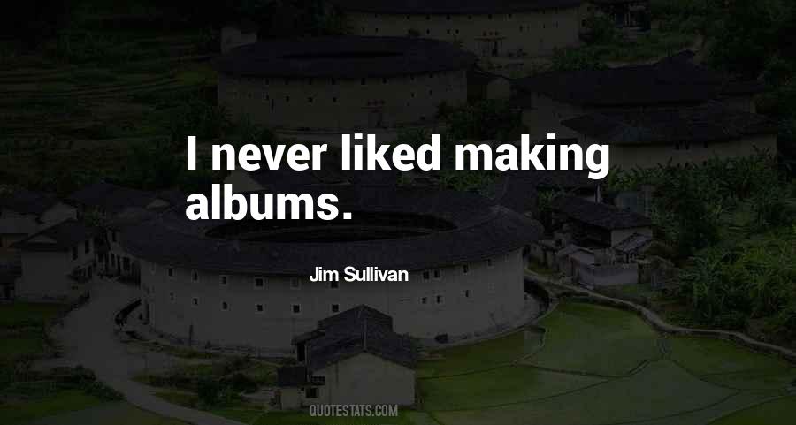 Jim Sullivan Quotes #1588743