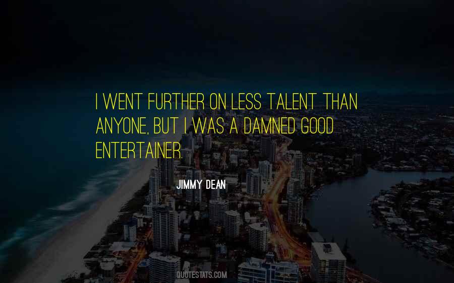 Jimmy Dean Quotes #1858805