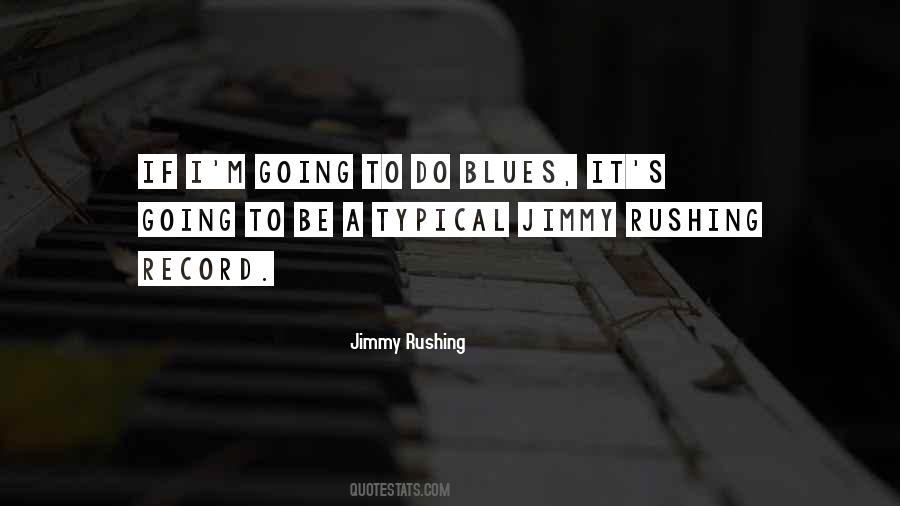 Jimmy Rushing Quotes #1627653