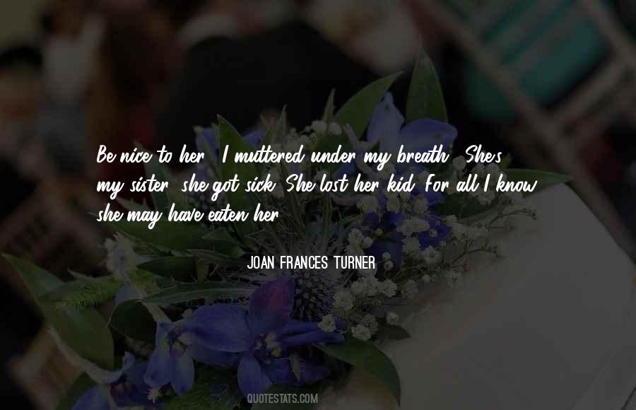 Joan Frances Turner Quotes #455348