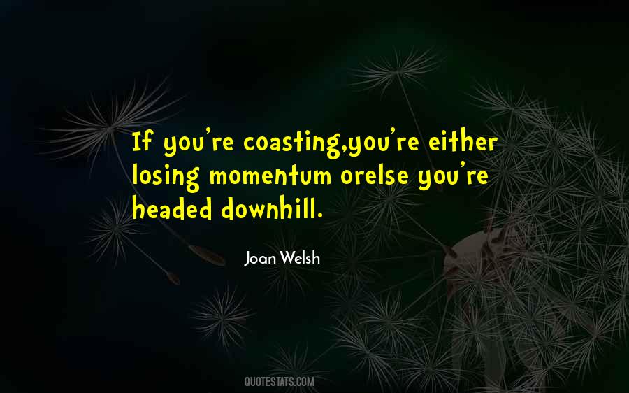 Joan Welsh Quotes #1651790